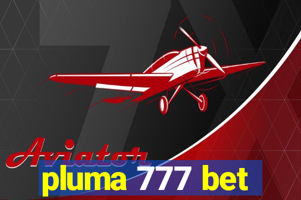 pluma 777 bet